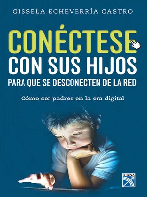 cover image of Cónectese con sus hijos para que se desconecten de la red